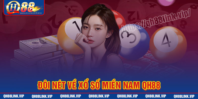 Đôi nét về xổ số miền nam QH88