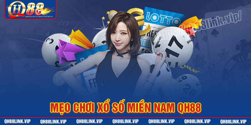 Mẹo chơi xổ số miền Nam QH88 an toàn nhất